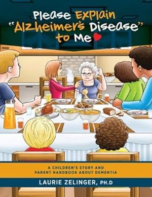 Seller image for Please Explain Alzheimer's Disease to Me: A Children's Story and Parent Handbook About Dementia by Laurie, Zelinger [Paperback ] for sale by booksXpress