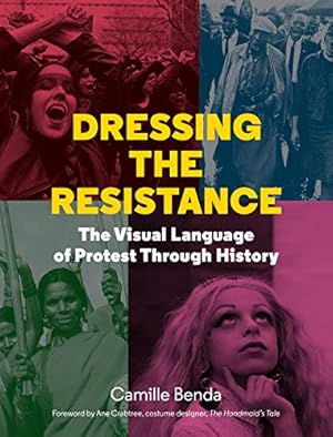 Seller image for Dressing the Resistance: The Visual Language of Protest Through History by Benda, Camille [Hardcover ] for sale by booksXpress