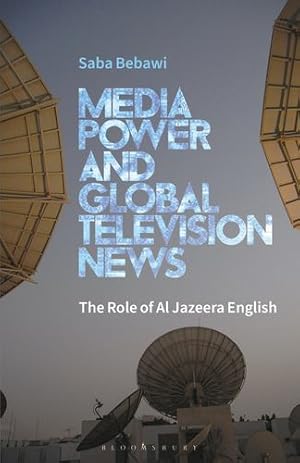 Immagine del venditore per Media Power and Global Television News: The Role of Al Jazeera English by Bebawi, Saba [Paperback ] venduto da booksXpress