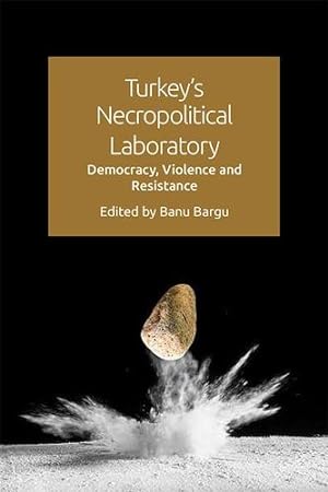 Immagine del venditore per Turkey's Necropolitical Laboratory: Democracy, Violence and Resistance [Paperback ] venduto da booksXpress