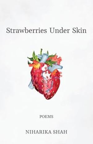 Seller image for Strawberries Under Skin: poems by Shah, Niharika [Paperback ] for sale by booksXpress