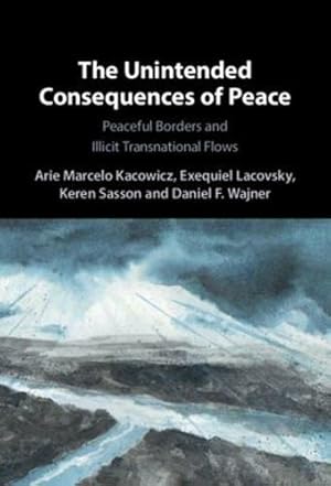 Seller image for The Unintended Consequences of Peace: Peaceful Borders and Illicit Transnational Flows [Hardcover ] for sale by booksXpress