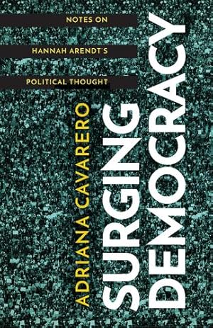 Seller image for Surging Democracy: Notes on Hannah Arendtâs Political Thought by Cavarero, Adriana [Paperback ] for sale by booksXpress