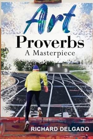 Seller image for Art Proverbs: A Masterpiece by Delgado, Richard [Paperback ] for sale by booksXpress