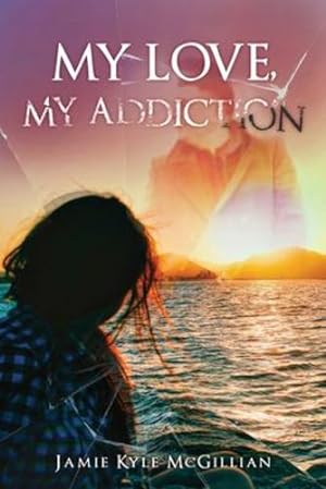 Imagen del vendedor de My Love, My Addiction by McGillian, Jamie Kyle [Paperback ] a la venta por booksXpress