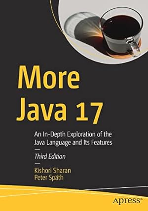 Image du vendeur pour More Java 17: An In-Depth Exploration of the Java Language and Its Features by Sharan, Kishori, Sp ¤th, Peter [Paperback ] mis en vente par booksXpress