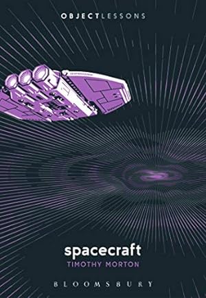 Seller image for Spacecraft (Object Lessons) by Morton, Timothy [Paperback ] for sale by booksXpress