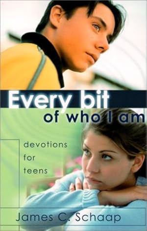 Seller image for Every Bit of Who I Am: Devotions for Teens by James C. Schaap [Paperback ] for sale by booksXpress