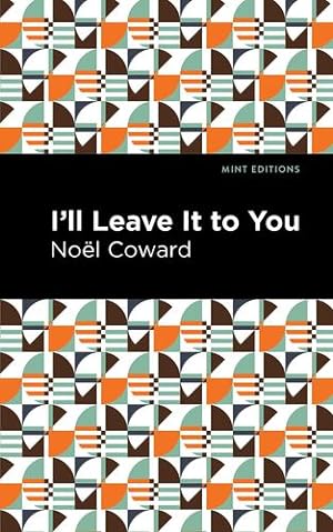 Imagen del vendedor de I'll Leave It to You (Mint Editions) by Coward, No «l [Paperback ] a la venta por booksXpress