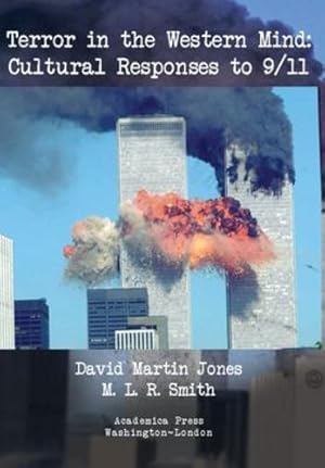 Seller image for Terror in the Western Mind: Cultural Responses to 9/11 by Jones, David Martin, Smith, M. L. R. [Hardcover ] for sale by booksXpress
