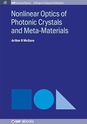 Imagen del vendedor de Nonlinear Optics of Photonic Crystals and Meta-Materials (Iop Concise Physics) by McGurn, Arthur R [Hardcover ] a la venta por booksXpress