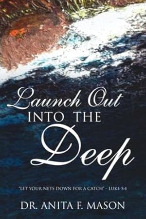 Image du vendeur pour Launch Out Into The Deep by Mason, Dr Anita F [Paperback ] mis en vente par booksXpress