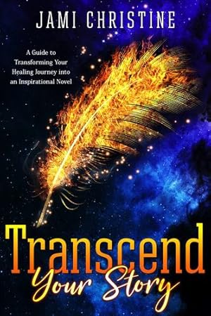 Seller image for Transcend Your Story: A Guide to Transforming Your Healing Journey into an Inspirational Novel [Soft Cover ] for sale by booksXpress