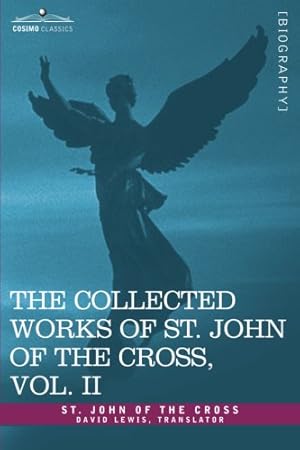 Immagine del venditore per The Collected Works of St. John of the Cross, Volume II: The Dark Night of the Soul, Spiritual Canticle of the Soul and the Bridegroom Christ, the LIV [Soft Cover ] venduto da booksXpress