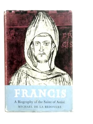 Imagen del vendedor de Francis: A Biography of the Saint of Assisi a la venta por World of Rare Books