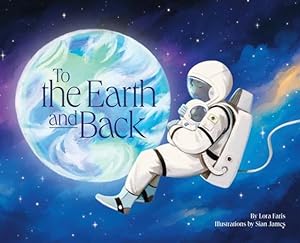 Bild des Verkufers fr To the Earth and Back by Faris, Lora [Hardcover ] zum Verkauf von booksXpress