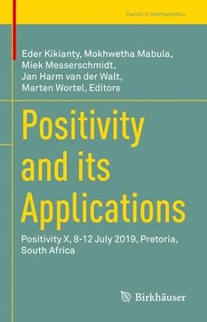 Bild des Verkufers fr Positivity and its Applications: Positivity X, 8-12 July 2019, Pretoria, South Africa (Trends in Mathematics) [Hardcover ] zum Verkauf von booksXpress