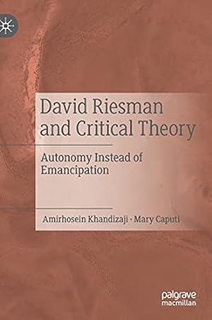 Seller image for David Riesman and Critical Theory: Autonomy Instead of Emancipation by Khandizaji, Amirhosein, Caputi, Mary [Hardcover ] for sale by booksXpress