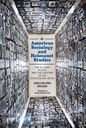 Imagen del vendedor de American Sociology and Holocaust Studies: The Alleged Silence and the Creation of the Sociological Delay (Perspectives in Jewish Intellectual Life) by Messina, Adele Valeria [Paperback ] a la venta por booksXpress