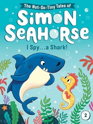 Imagen del vendedor de I Spy . . . a Shark! (2) (The Not-So-Tiny Tales of Simon Seahorse) by Reef, Cora [Paperback ] a la venta por booksXpress