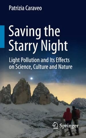 Bild des Verkufers fr Saving the Starry Night: Light Pollution and Its Effects on Science, Culture and Nature by Caraveo, Patrizia [Paperback ] zum Verkauf von booksXpress