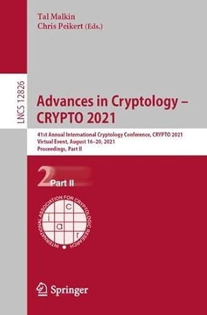 Seller image for Advances in Cryptology â" CRYPTO 2021: 41st Annual International Cryptology Conference, CRYPTO 2021, Virtual Event, August 16â"20, 2021, Proceedings, Part II (Lecture Notes in Computer Science, 12826) [Paperback ] for sale by booksXpress