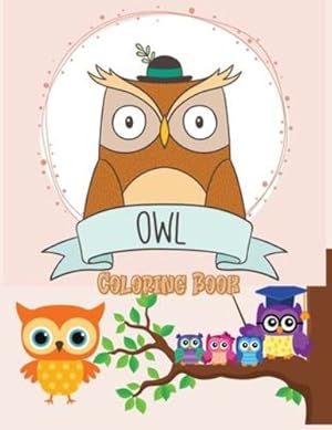 Image du vendeur pour Owl Coloring Book: Cute Owl Designs to Color for Girls, Boys, and Kids of All Ages by Emilia, Narrow [Paperback ] mis en vente par booksXpress