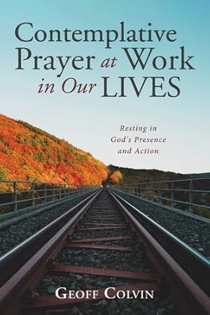 Imagen del vendedor de Contemplative Prayer at Work in Our Lives by Colvin, Geoff [Hardcover ] a la venta por booksXpress