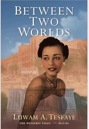 Immagine del venditore per Between Two Worlds by Tesfaye, Luwam A. [Paperback ] venduto da booksXpress