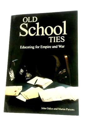 Imagen del vendedor de Old School Ties: Educating for Empire and War a la venta por World of Rare Books