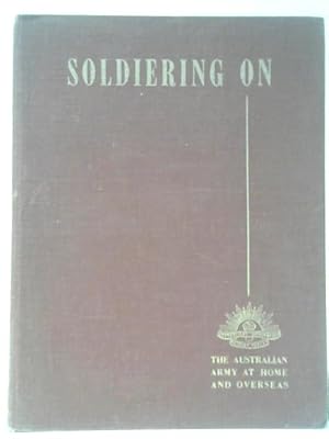 Seller image for Soldiering On: The Australian Army At Home And Overseas for sale by World of Rare Books