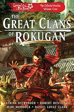 Seller image for The Great Clans of Rokugan: Legend of the Five Rings: The Collected Novellas, Vol. 1 by Ostrander, Katrina, Denton III, Robert, Murdock, Mari, Clark, Daniel Lovat [Paperback ] for sale by booksXpress