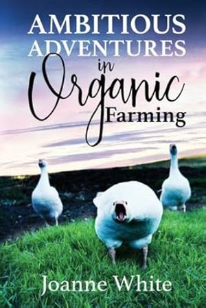 Seller image for Ambitious Adventures in Organic Farming [Soft Cover ] for sale by booksXpress