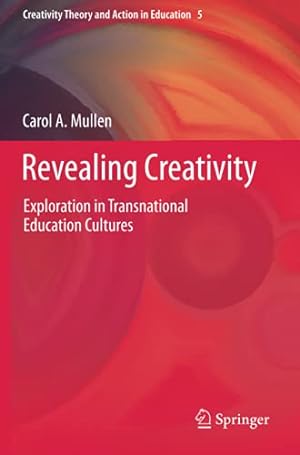 Seller image for Revealing Creativity: Exploration in Transnational Education Cultures (Creativity Theory and Action in Education) by Mullen, Carol A. [Paperback ] for sale by booksXpress