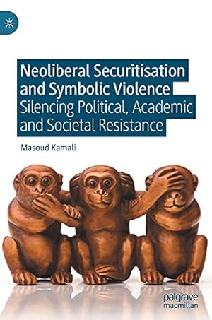 Imagen del vendedor de Neoliberal Securitisation and Symbolic Violence: Silencing Political, Academic and Societal Resistance by Kamali, Masoud [Hardcover ] a la venta por booksXpress