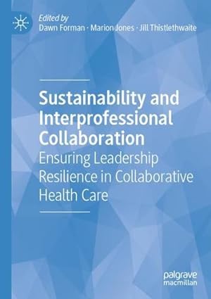Seller image for Sustainability and Interprofessional Collaboration: Ensuring Leadership Resilience in Collaborative Health Care [Paperback ] for sale by booksXpress