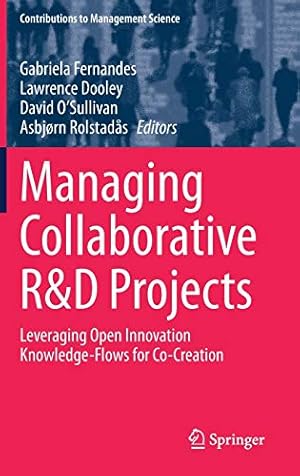 Seller image for Managing Collaborative R&D Projects: Leveraging Open Innovation Knowledge-Flows for Co-Creation (Contributions to Management Science) [Hardcover ] for sale by booksXpress