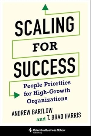 Imagen del vendedor de Scaling for Success: People Priorities for High-Growth Organizations by Harris, Dr. T. Brad, Bartlow, Andrew C. [Hardcover ] a la venta por booksXpress