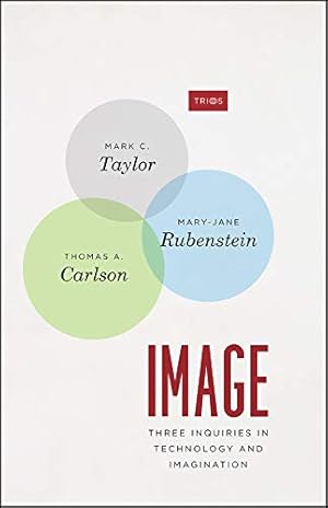 Seller image for Image: Three Inquiries in Technology and Imagination (TRIOS) by Taylor, Professor Mark C., Rubenstein, Mary-Jane, Carlson, Professor Thomas A. [Hardcover ] for sale by booksXpress