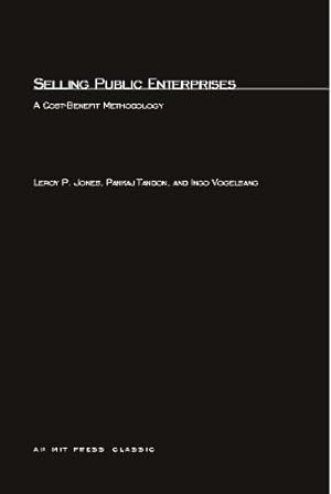 Seller image for Selling Public Enterprises: A Cost-Benefit Methodology (The MIT Press) by Jones, Leroy P., Tandon, Pankaj, Vogelsang, Ingo [Paperback ] for sale by booksXpress