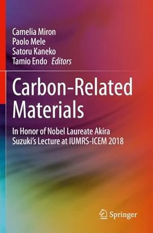 Imagen del vendedor de Carbon-Related Materials: In Honor of Nobel Laureate Akira Suzukiâ  s Lecture at IUMRS-ICEM 2018 [Paperback ] a la venta por booksXpress