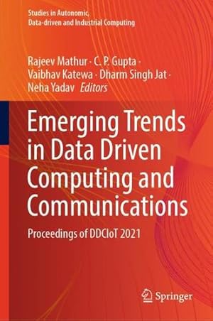 Seller image for Emerging Trends in Data Driven Computing and Communications: Proceedings of DDCIoT 2021 (Studies in Autonomic, Data-driven and Industrial Computing) [Hardcover ] for sale by booksXpress