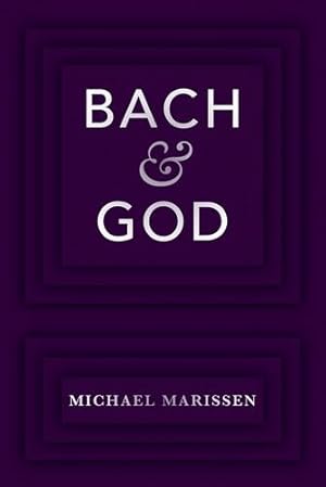 Bild des Verkufers fr Bach & God by Marissen, Michael [Hardcover ] zum Verkauf von booksXpress