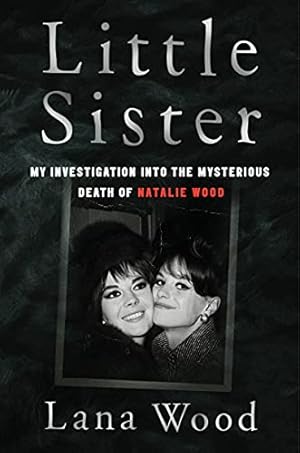 Imagen del vendedor de Little Sister: My Investigation into the Mysterious Death of Natalie Wood by Wood, Lana [Hardcover ] a la venta por booksXpress