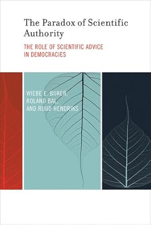 Seller image for The Paradox of Scientific Authority: The Role of Scientific Advice in Democracies (Inside Technology) by Bijker, Wiebe E., Bal, Roland, Hendriks, Ruud [Paperback ] for sale by booksXpress