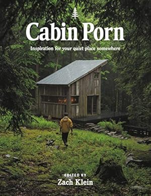 Immagine del venditore per Cabin Porn: Inspiration for Your Quiet Place Somewhere by Klein, Zach, Leckart, Steven [Paperback ] venduto da booksXpress