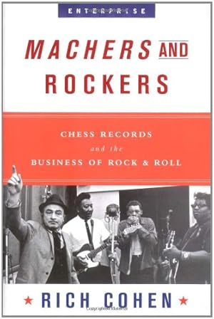 Imagen del vendedor de Machers and Rockers: Chess Records and the Business of Rock & Roll (Enterprise) by Cohen, Rich [Hardcover ] a la venta por booksXpress