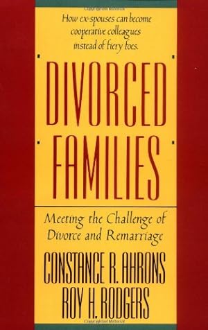 Seller image for Divorced Families: Meeting the Challenge of Divorce and Remarriage by Ahrons Ph.D., Constance R., Rodgers Ph.D., Roy H. [Paperback ] for sale by booksXpress