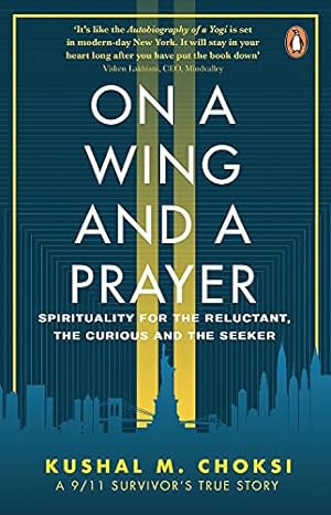 Bild des Verkufers fr On a Wing and a Prayer: Spirituality for the reluctant, the curious and the seeker by Kushal M. Choksi [Paperback ] zum Verkauf von booksXpress