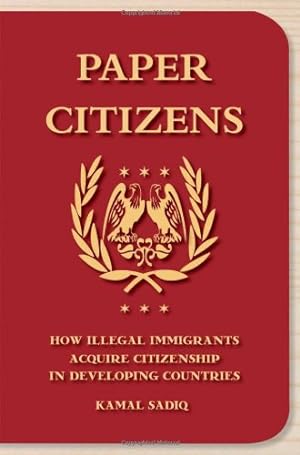 Bild des Verkufers fr Paper Citizens: How Illegal Immigrants Acquire Citizenship in Developing Countries by Sadiq, Kamal [Hardcover ] zum Verkauf von booksXpress